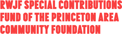 RWJF Special Contributions Fund of the Princeton Area Community Foundation